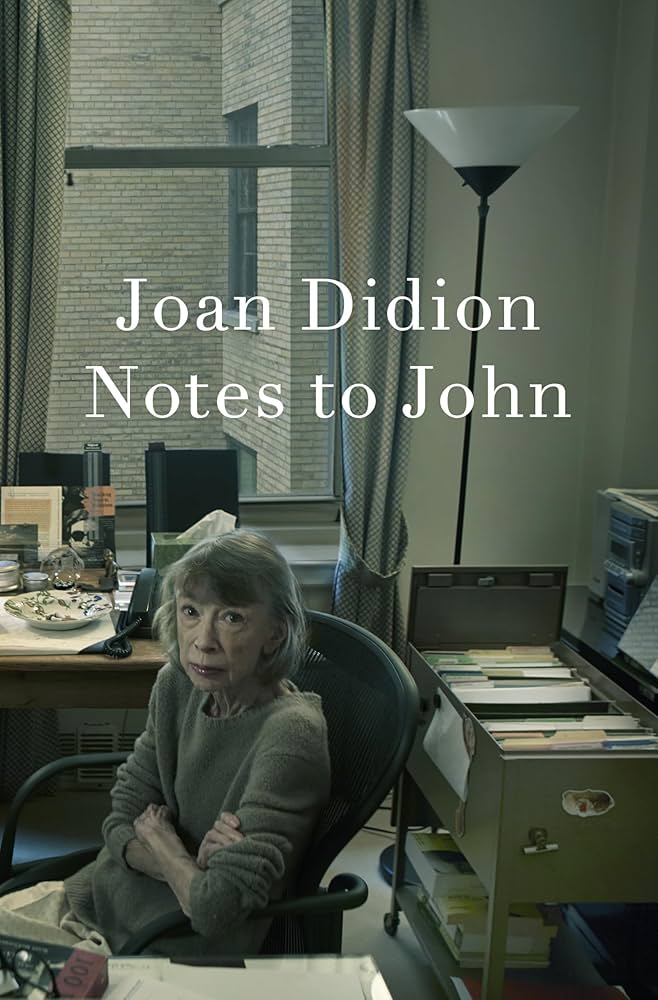 Joan Didion: Notes to John