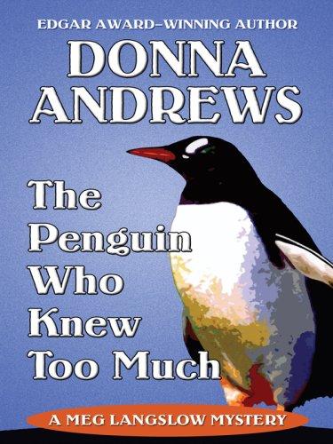 Donna Andrews: The Penguin Who Knew Too Much (Hardcover, Thorndike Press)