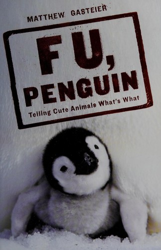 Matthew Gasteier: F U, penguin (2009, Villard)