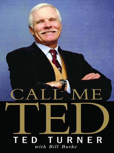 Ted Turner: Call Me Ted (EBook, 2008, Grand Central Publishing)