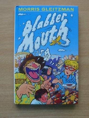 Morris Gleitzman: Blabber Mouth (Hardcover, Macmillan Children's Books, Pan Macmillan Children's Books)