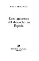 Carmen Martín Gaite: Usos amorosos del dieciocho en España (Spanish language, 1987, Anagrama)