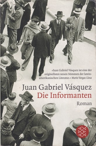 Juan Gabriel Vásquez: Die Informanten (German language, 2011, Fischer Taschenbuch Verlag)