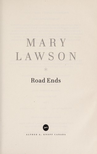 Mary Lawson: Road ends (2013, Knopf Canada)