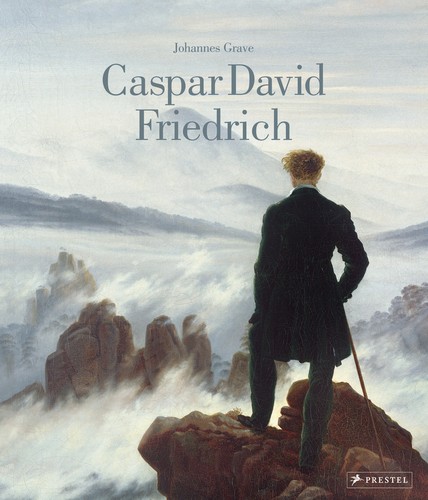 Johannes Grave: Caspar David Friedrich (2022, Prestel Verlaf)
