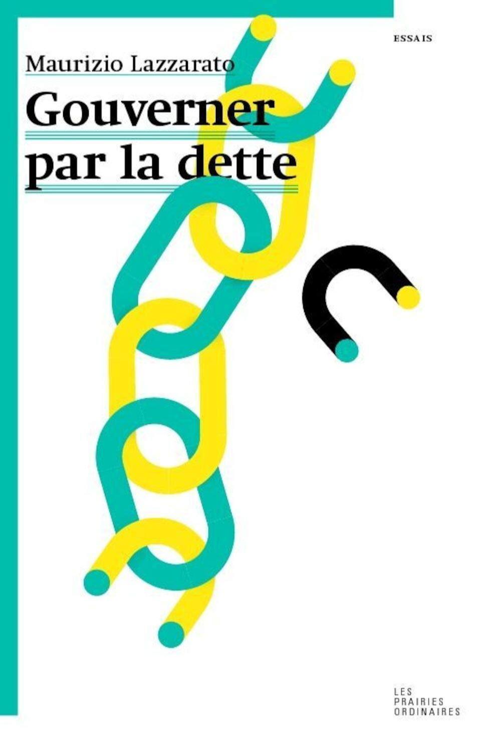 Maurizio Lazzarato: Gouverner par la dette (French language, 2014, Les Prairies ordinaires)