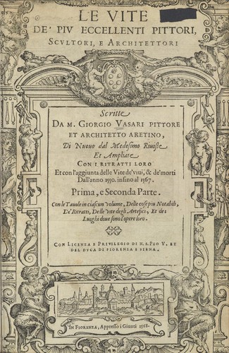 Giorgio Vasari: Le vite de' piu eccellenti pittori scultori e architettori (Italian language, 1568, appresso i Giunti)