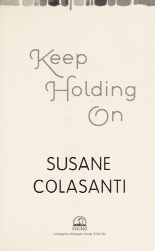 Susane Colasanti: Keep holding on (2012, Viking)