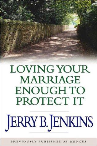 Jerry Jenkins: Loving Your Marriage Enough to Protect It (Paperback, Moody Publishers)