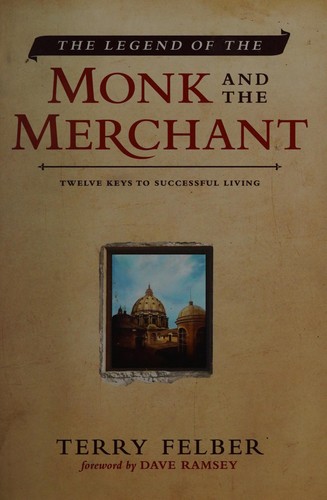 Terry Felber: The legend of the monk and the merchant (2011, Thomas Nelson)