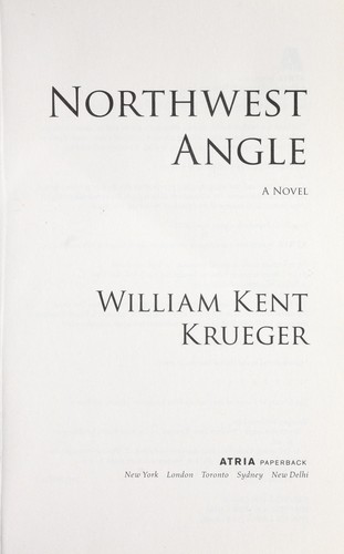 William Kent Krueger: Northwest angle (2011, Atria Books)