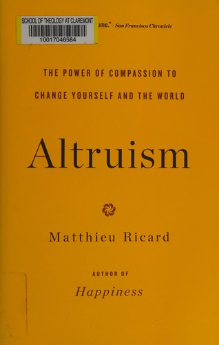 Matthieu Ricard: Altruism (2015, Little, Brown and Company)