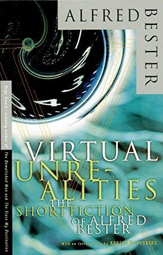 Alfred Bester: Virtual Unrealities: The Short Fiction of Alfred Bester