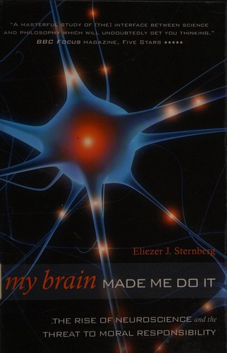 Eliezer J. Sternberg: My brain made me do it (2010, Prometheus Books)