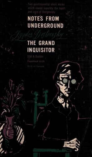 Fyodor Dostoevsky: Notes from underground & The grand inquisitor (1960, Dutton)