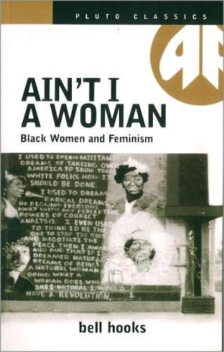 bell hooks: Ain't I a Woman (1987, Pluto Press)