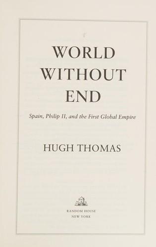 Hugh Thomas: World without end: Spain, Philip II, and the first global empire (2015)