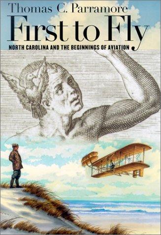 Thomas C. Parramore: First to Fly (Hardcover, 2001, The University of North Carolina Press)