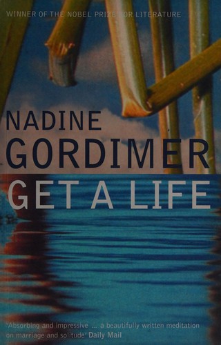 Nadine Gordimer: Get a life (2006, Bloomsbury)