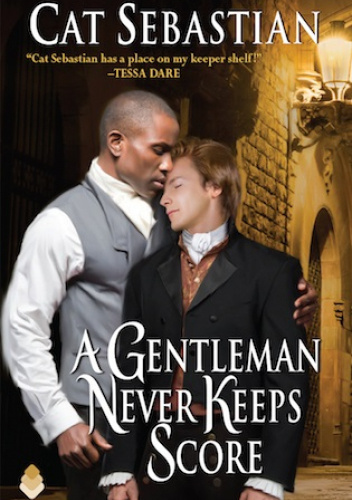 Cat Sebastian: A Gentleman Never Keeps Score (Seducing the Sedgwicks, #2) (2018)