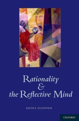 Keith Stanovich: Rationality And The Reflective Mind (2010, Oxford University Press, USA)