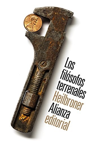 Robert L. Heilbroner, Marco Aurelio Galmarini: Los filósofos terrenales (Paperback, Alianza Editorial)
