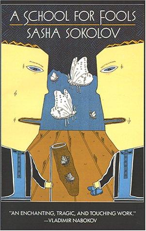 Sasha Sokolov: A school for fools (1987, Four Walls Eight Windows)