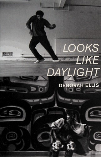 Deborah Ellis: Looks like daylight (2013, Groundwood Books/House of Anansi Press)