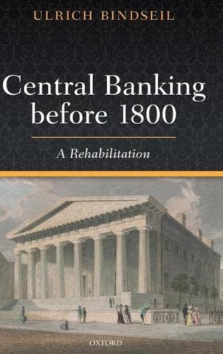 Ulrich Bindseil: Central Banking Before 1800 (2019, Oxford University Press)