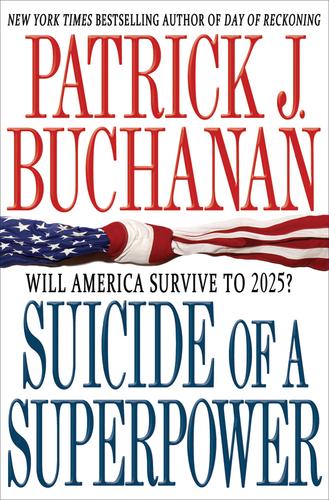 Patrick J. Buchanan: Suicide of a Superpower (2011, Thomas Dunne Books)
