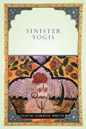 David Gordon White: Sinister Yogis (2014)