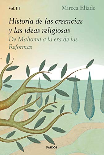 Mircea Eliade, Jesús Valiente Malla: Historia de las creencias y las ideas religiosas III (Paperback, Ediciones Paidós)