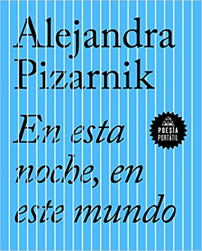 Alejandra Pizarnik: En Esta Noche, en Este Mundo (Spanish language, 2017, Grijalbo Mondadori, S.A.-Junior)