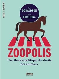 Sue Donaldson, Will Kymlicka: Zoopolis  - Une théorie politique des droits des animaux (French language)