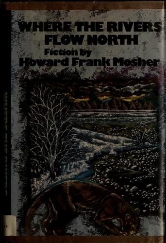 Howard Frank Mosher: Where the rivers flow north (1978, Viking Press)