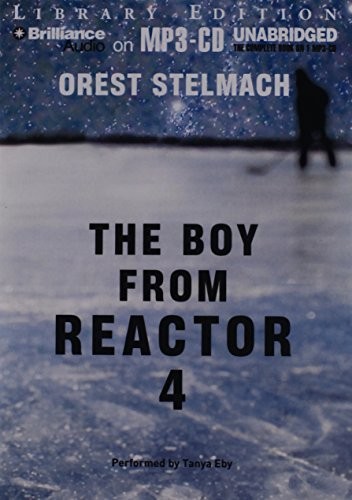 Orest Stelmach: The Boy from Reactor 4 (AudiobookFormat, 2013, Brilliance Audio)