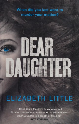 Elizabeth Little: Dear daughter (2014, Harvill Secker)