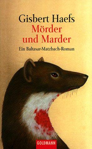 Gisbert Haefs: Mörder und Marder. Ein Baltasar- Matzbach- Roman. (German language, 1999, Goldmann)