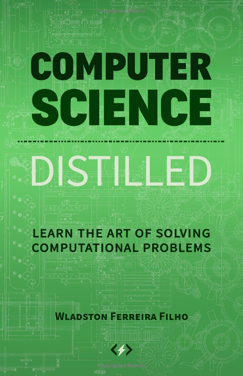 Wladston Ferreira Filho, Raimondo Pictet: Computer Science Distilled (Hardcover, 2017, Code Energy LLC)
