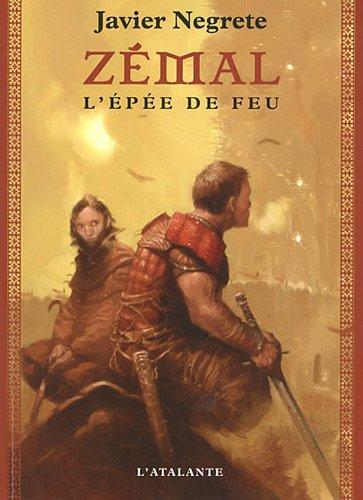 Javier Negrete: Zémal, l'épée de feu (French language, 2011, L'Atalante)