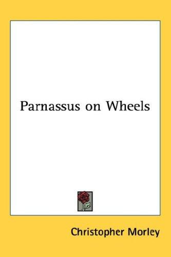 Christopher Morley: Parnassus on Wheels (2005, Kessinger Publishing, LLC)