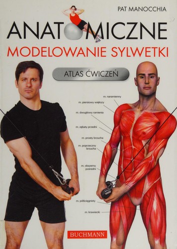 Pat Manocchia: Anatomiczne modelowanie sylwetki (Polish language, 2010, BUCHMANN)