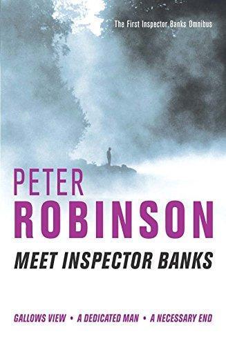 Peter Robinson: Gallows View / A Dedicated Man / A Necessary End (Inspector Banks #1-3)