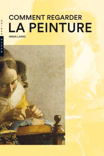 Imma Laino: Comment regarder la peinture (Paperback, Français language, 2017, Hazan)