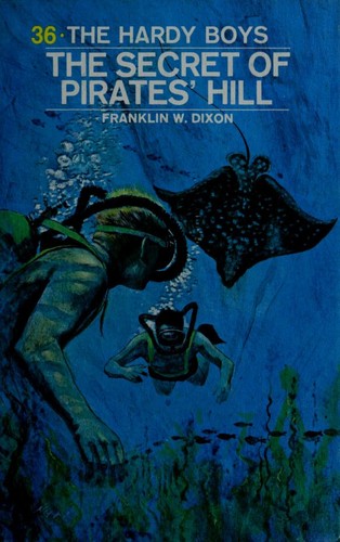 Franklin W. Dixon: The secret of Pirates' Hill (Hardcover, 1972, Grosset & Dunlap)