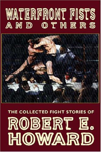 Robert E. Howard, Paul Herman: Waterfront Fists and Others (2004)