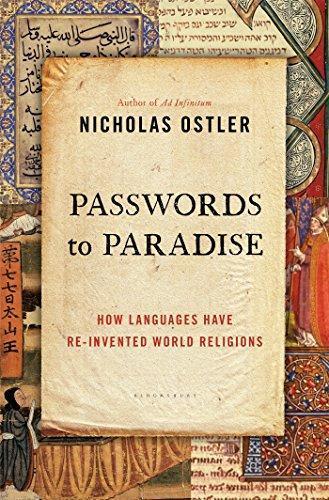 Nicholas Ostler, Nicholas Ostler: Passwords to Paradise: How Languages Have Re-invented World Religions (2016)