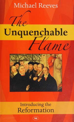 Michael Reeves: Unquenchable Flame (2009, Inter-Varsity Press)