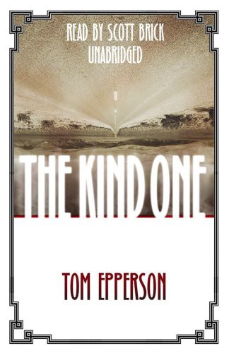 Scott Brick, Tom Epperson: The Kind One (AudiobookFormat, Blackstone Audio, Inc., Blackstone Audiobooks)