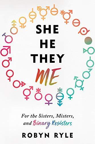 Robyn Ryle, Robyn Ryle: She, he, they, me : for the sisters, misters, and binary resisters (Hardcover, 2019, Sourcebooks)